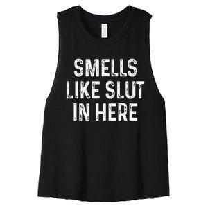 Funny Smells Like Slut In Here Offensive Adult Humor Women's Racerback Cropped Tank