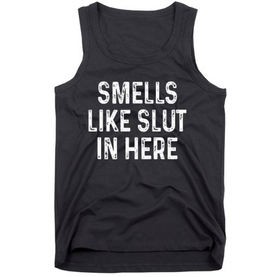 Funny Smells Like Slut In Here Offensive Adult Humor Tank Top