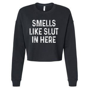 Funny Smells Like Slut In Here Offensive Adult Humor Cropped Pullover Crew