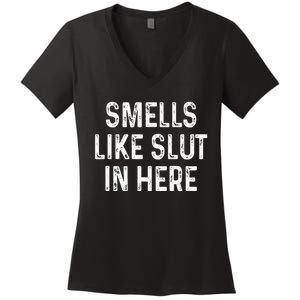 Funny Smells Like Slut In Here Offensive Adult Humor Women's V-Neck T-Shirt