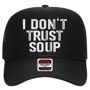 Funny Soup Lover I DonT Trust Soup High Crown Mesh Back Trucker Hat