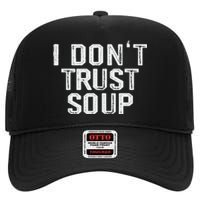 Funny Soup Lover I DonT Trust Soup High Crown Mesh Back Trucker Hat