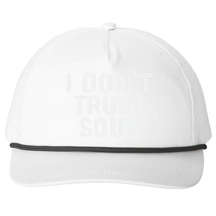 Funny Soup Lover I DonT Trust Soup Snapback Five-Panel Rope Hat