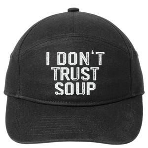 Funny Soup Lover I DonT Trust Soup 7-Panel Snapback Hat