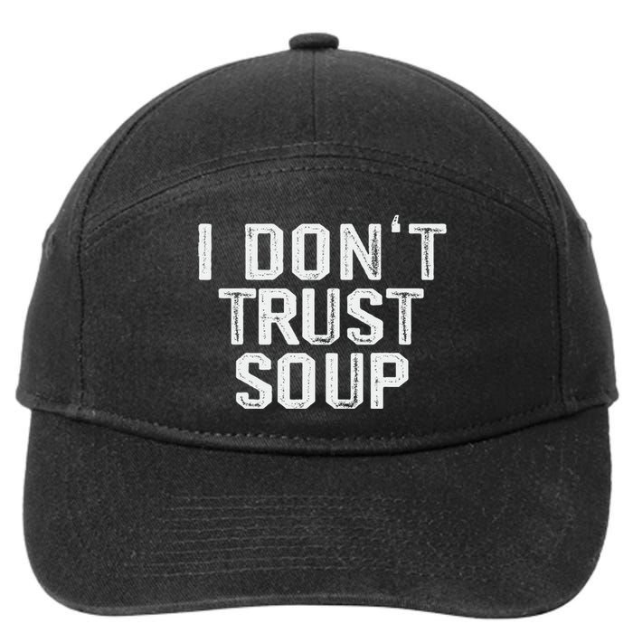 Funny Soup Lover I DonT Trust Soup 7-Panel Snapback Hat