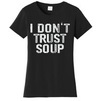 Funny Soup Lover I DonT Trust Soup Women's T-Shirt