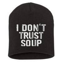 Funny Soup Lover I DonT Trust Soup Short Acrylic Beanie