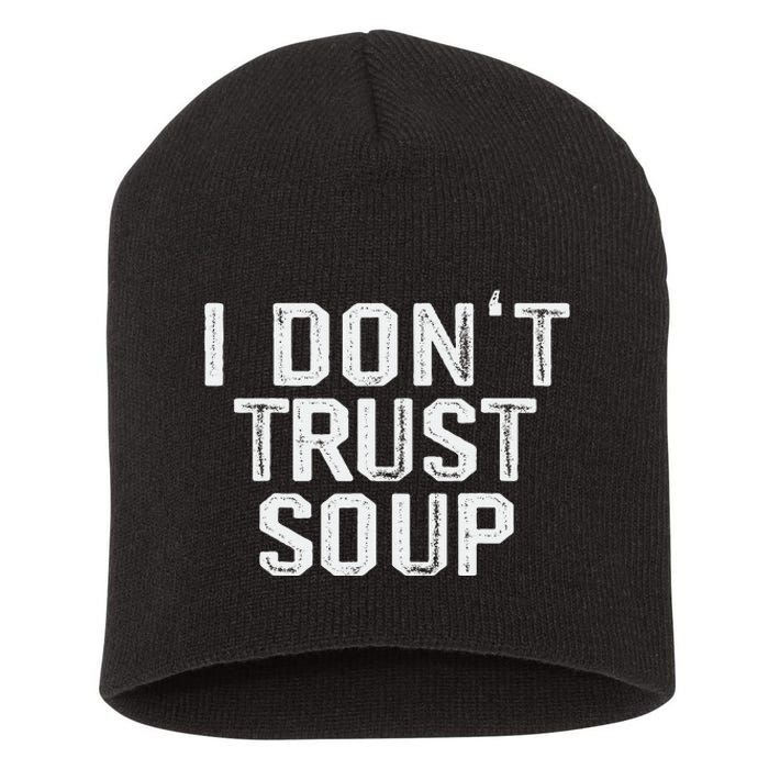 Funny Soup Lover I DonT Trust Soup Short Acrylic Beanie