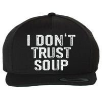 Funny Soup Lover I DonT Trust Soup Wool Snapback Cap