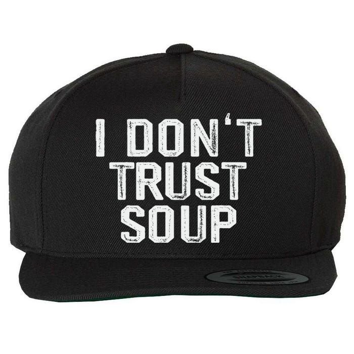 Funny Soup Lover I DonT Trust Soup Wool Snapback Cap