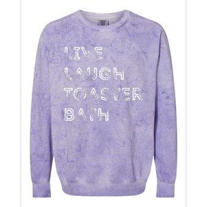 Funny Saying Live Laugh Toaster Bath Inspirational Colorblast Crewneck Sweatshirt