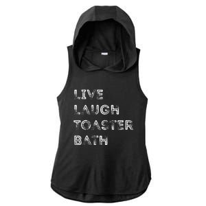 Funny Saying Live Laugh Toaster Bath Inspirational Ladies PosiCharge Tri-Blend Wicking Draft Hoodie Tank