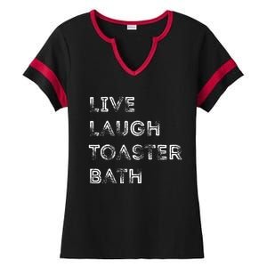 Funny Saying Live Laugh Toaster Bath Inspirational Ladies Halftime Notch Neck Tee