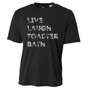 Funny Saying Live Laugh Toaster Bath Inspirational Cooling Performance Crew T-Shirt