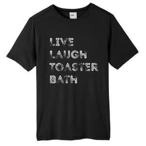 Funny Saying Live Laugh Toaster Bath Inspirational Tall Fusion ChromaSoft Performance T-Shirt