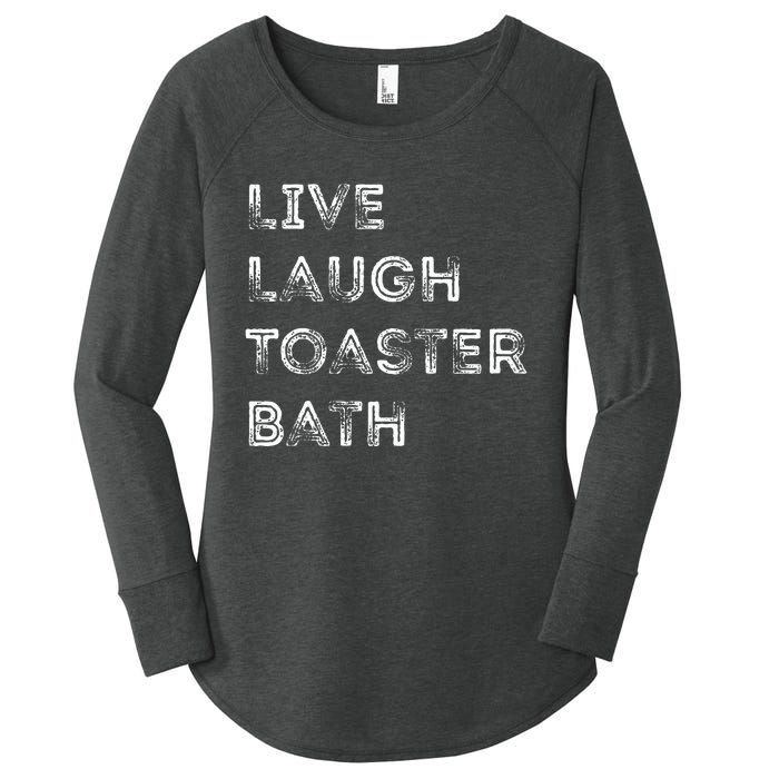 Funny Saying Live Laugh Toaster Bath Inspirational Women's Perfect Tri Tunic Long Sleeve Shirt