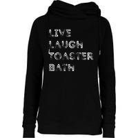 Funny Saying Live Laugh Toaster Bath Inspirational Womens Funnel Neck Pullover Hood