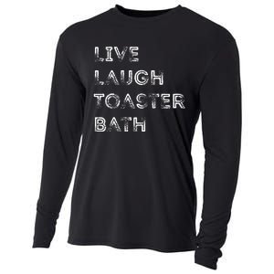 Funny Saying Live Laugh Toaster Bath Inspirational Cooling Performance Long Sleeve Crew