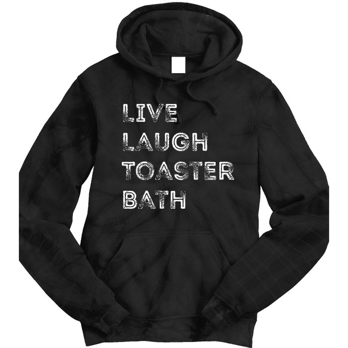 Funny Saying Live Laugh Toaster Bath Inspirational Tie Dye Hoodie