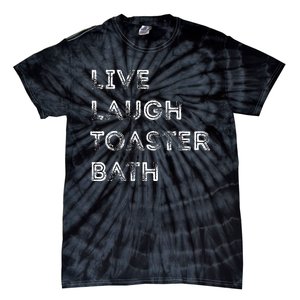 Funny Saying Live Laugh Toaster Bath Inspirational Tie-Dye T-Shirt