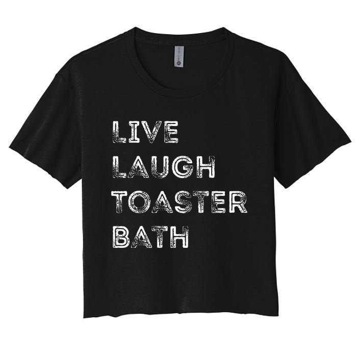 Funny Saying Live Laugh Toaster Bath Inspirational Women's Crop Top Tee