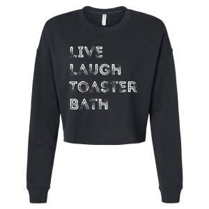 Funny Saying Live Laugh Toaster Bath Inspirational Cropped Pullover Crew