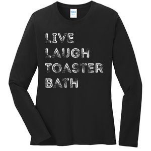 Funny Saying Live Laugh Toaster Bath Inspirational Ladies Long Sleeve Shirt