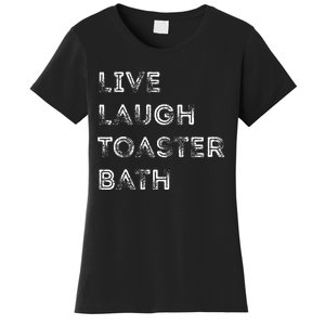 Funny Saying Live Laugh Toaster Bath Inspirational Women's T-Shirt