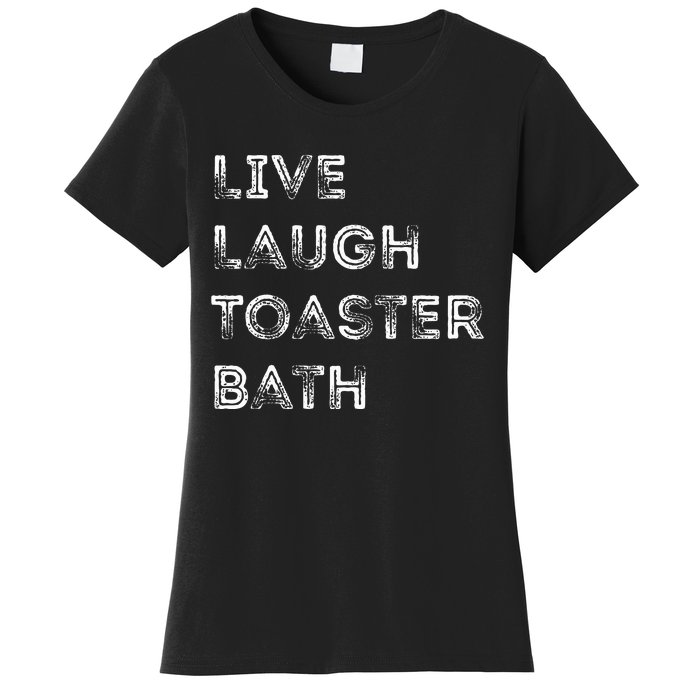 Funny Saying Live Laugh Toaster Bath Inspirational Women's T-Shirt