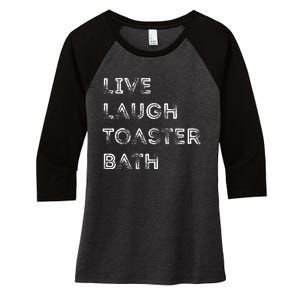 Funny Saying Live Laugh Toaster Bath Inspirational Women's Tri-Blend 3/4-Sleeve Raglan Shirt