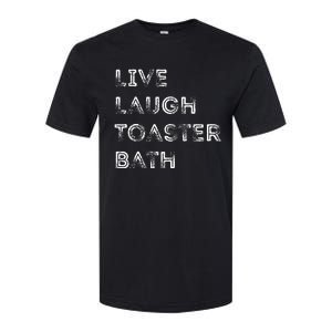 Funny Saying Live Laugh Toaster Bath Inspirational Softstyle CVC T-Shirt