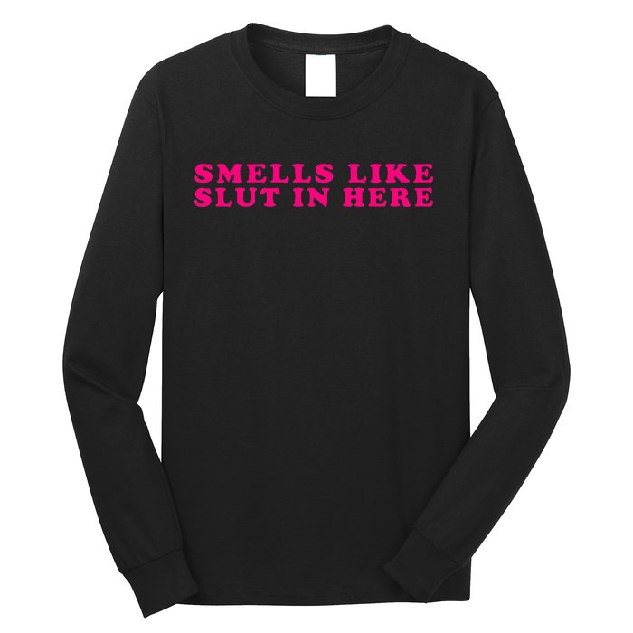 Funny Smells Like Sluts In Here Long Sleeve Shirt