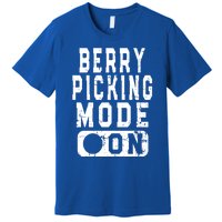 Funny Strawberries Lover Quote Cool Gift Berry Picking Mode On Great Gift Premium T-Shirt