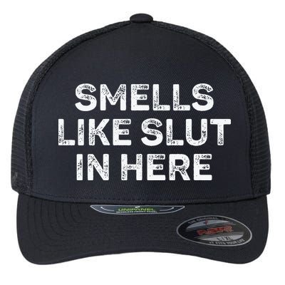 Funny Smells Like Slut In Here Offensive Adult Humor Flexfit Unipanel Trucker Cap