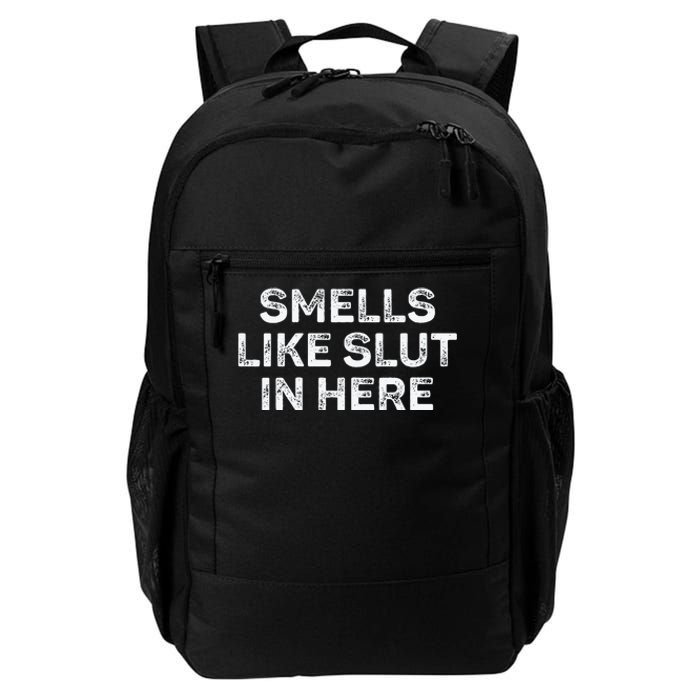 Funny Smells Like Slut In Here Offensive Adult Humor Daily Commute Backpack