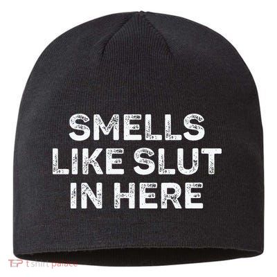 Funny Smells Like Slut In Here Offensive Adult Humor Sustainable Beanie
