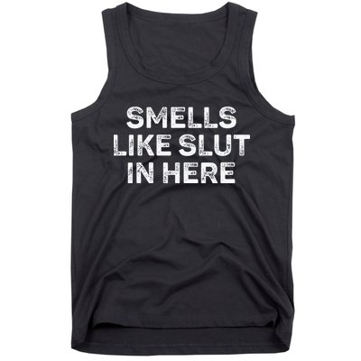 Funny Smells Like Slut In Here Offensive Adult Humor Tank Top