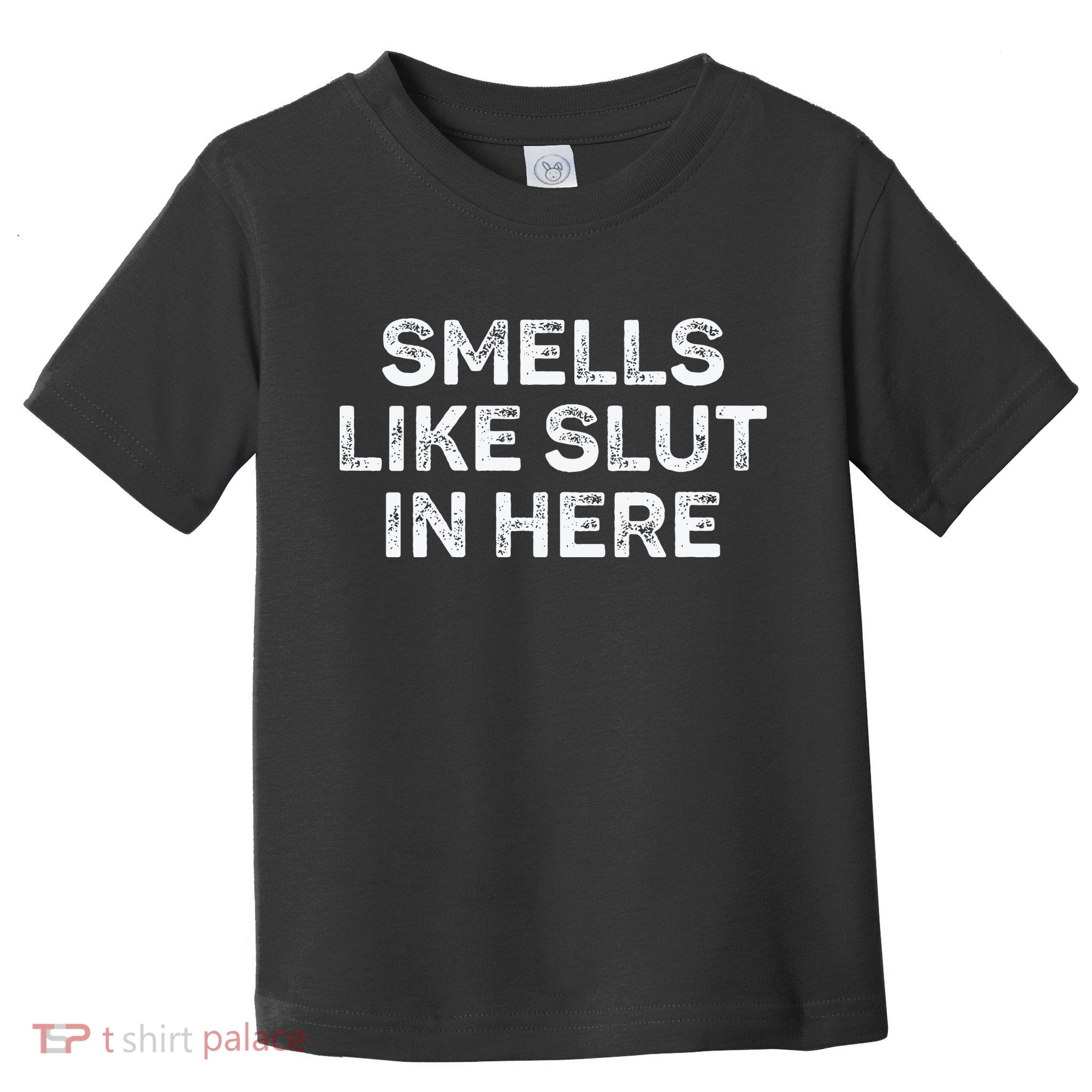 Funny Smells Like Slut In Here Offensive Adult Humor Toddler T-Shirt
