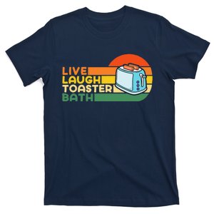 Funny Saying Live Laugh Toaster Bath Inspirational T-Shirt