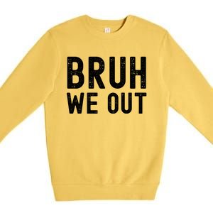 Funny Student Last Day Of School Bruh We Out Gift Premium Crewneck Sweatshirt