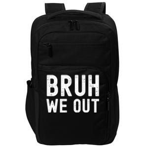 Funny Student Last Day Of School Bruh We Out Gift Impact Tech Backpack