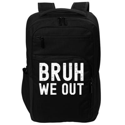 Funny Student Last Day Of School Bruh We Out Gift Impact Tech Backpack