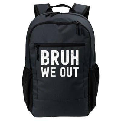 Funny Student Last Day Of School Bruh We Out Gift Daily Commute Backpack