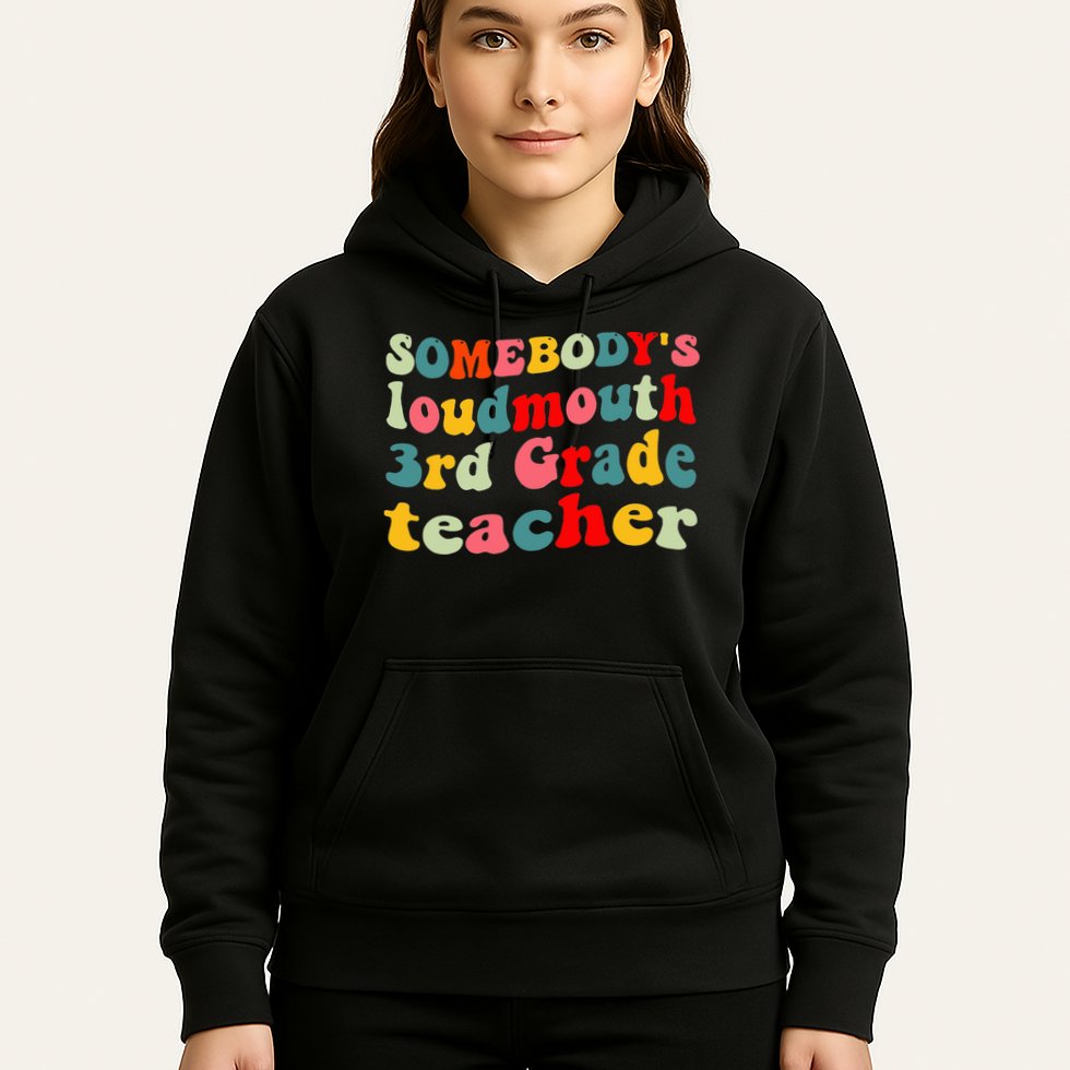 funny somebody's loudmouth 3rd grade teacher Hoodie