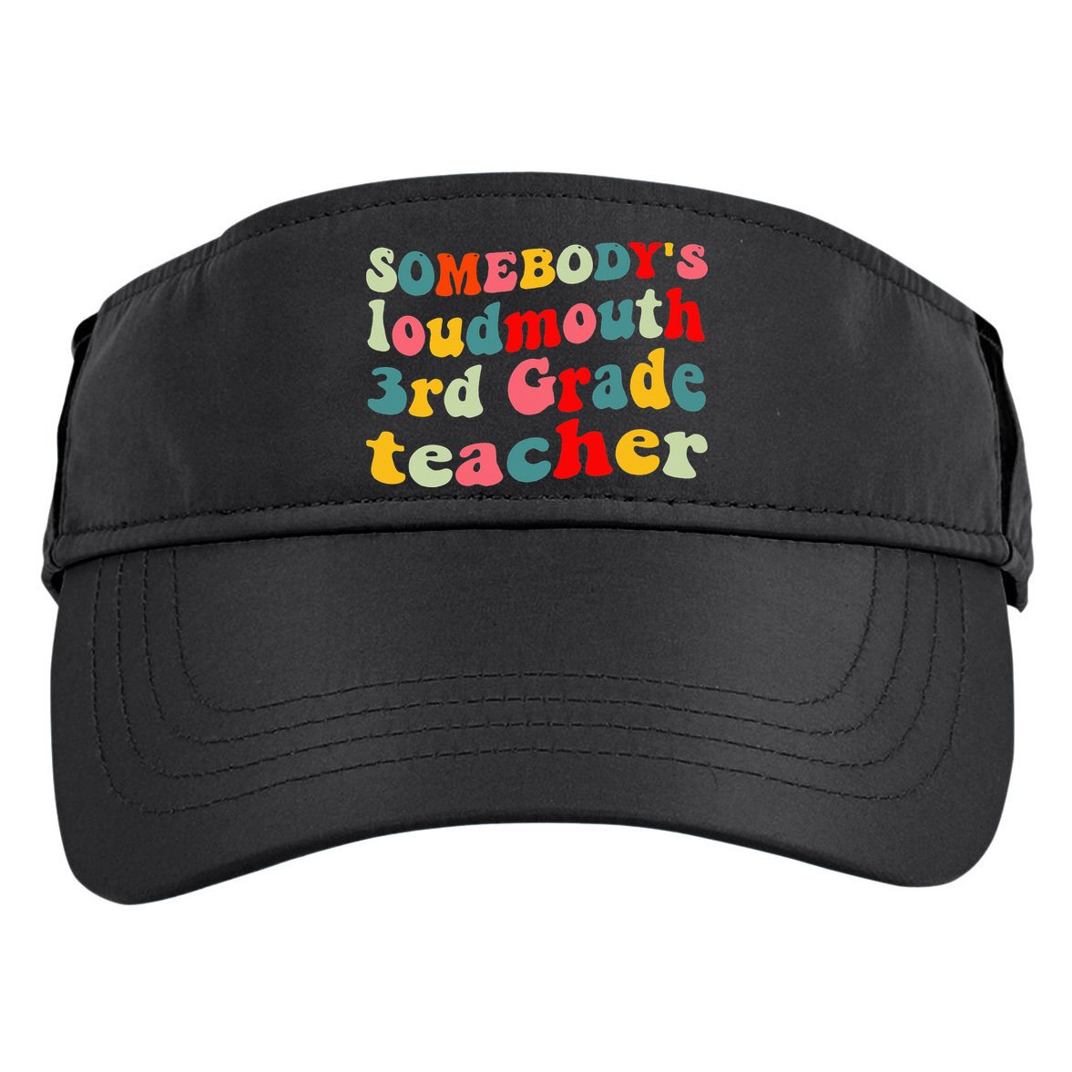 funny somebody's loudmouth 3rd grade teacher Adult Drive Performance Visor
