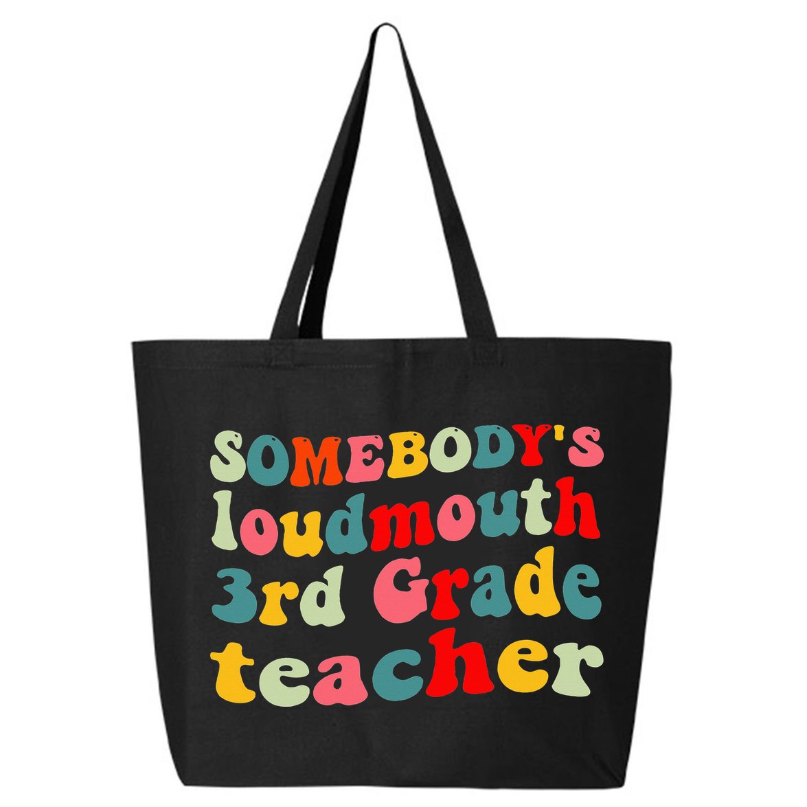 funny somebody's loudmouth 3rd grade teacher 25L Jumbo Tote