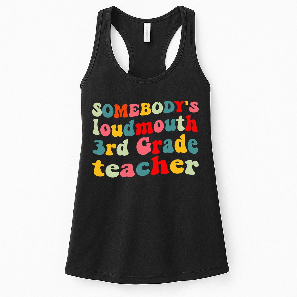 funny somebody's loudmouth 3rd grade teacher Womens Tank Top