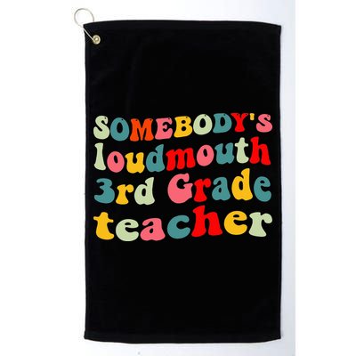 funny somebody's loudmouth 3rd grade teacher Golf Towel