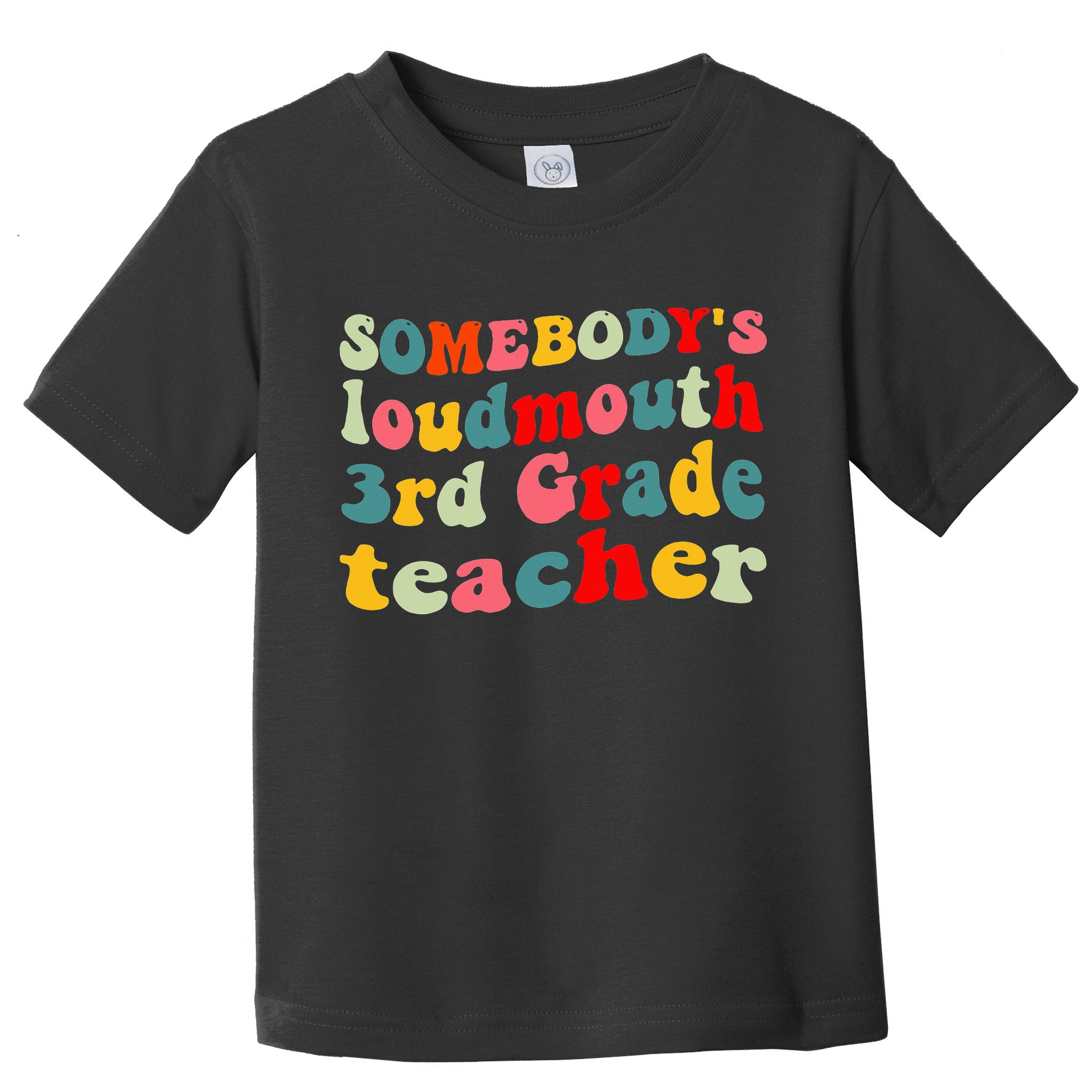 funny somebody's loudmouth 3rd grade teacher Toddler T-Shirt