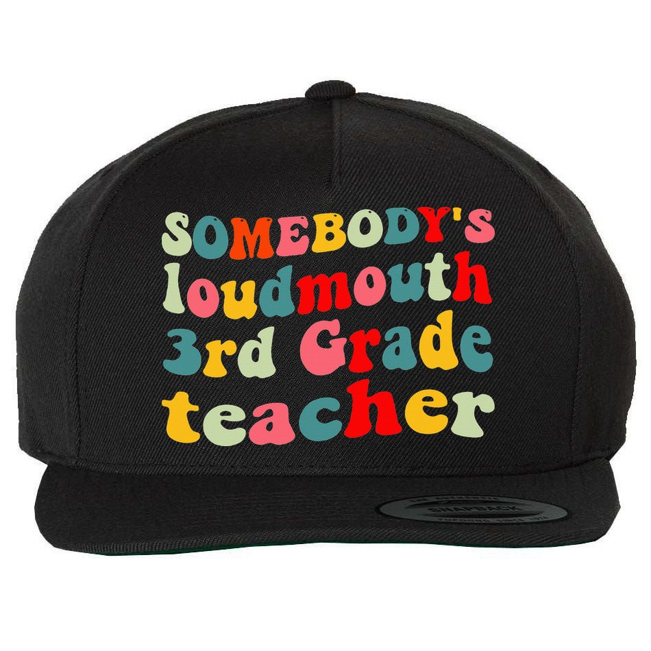 funny somebody's loudmouth 3rd grade teacher Wool Snapback Cap